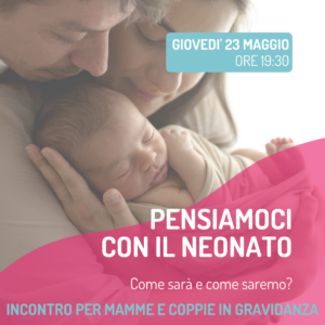 Pensiamoci con il neonato: come sarà e come saremo