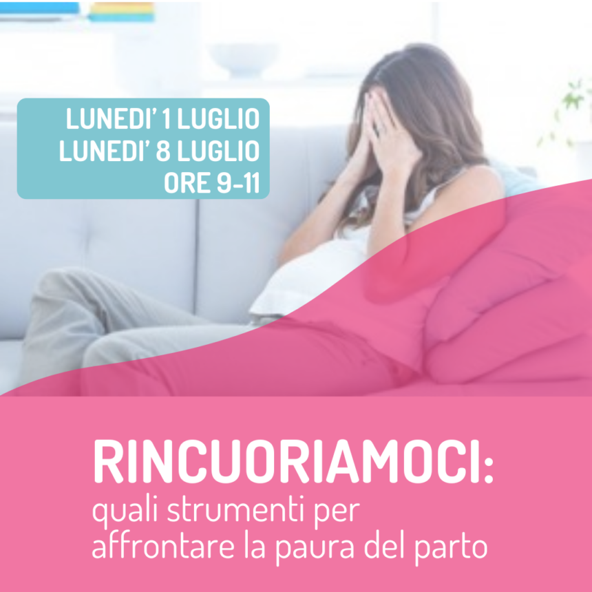 RINCUORIAMOCI: quali strumenti per affrontare la paura del parto